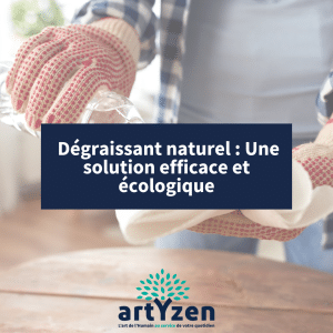 Dégraissant naturel : Une solution efficace et écologique