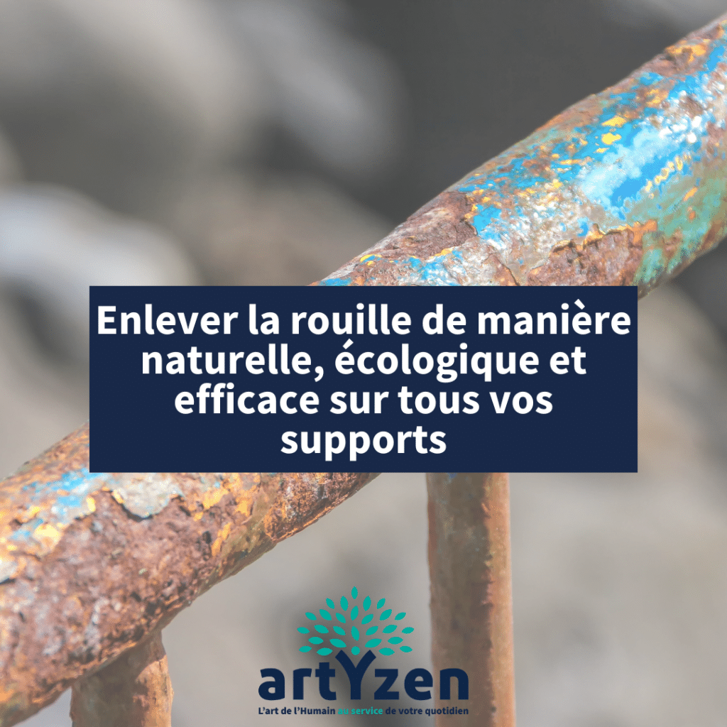 Enlever la rouille de manière naturelle, écologique et efficace sur tous vos supports